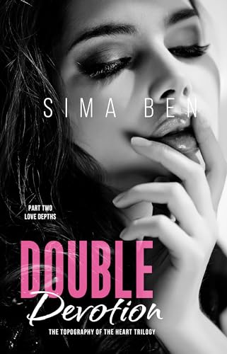 Double Devotion: LOVE DEPTHS (The Topography of the Heart - Trilogy Book 2) on Kindle