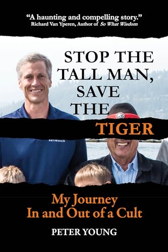 Stop The Tall Man, Save The Tiger: My Journey In And Out Of A Cult on Kindle