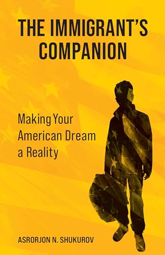 The Immigrant's Companion: Making Your American Dream a Reality on Kindle