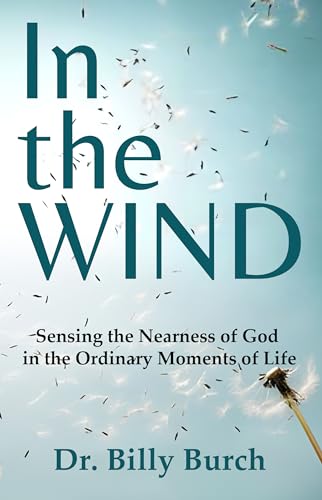 In the Wind: Sensing the Nearness of God in the Ordinary Moments of Life (Sensing God Series) on Kindle