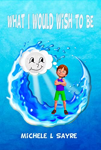 What I Would Wish to Be (Wonders of Childhood & Beyond) on Kindle