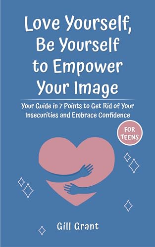 Love Yourself, Be Yourself to Empower Your Image on Kindle