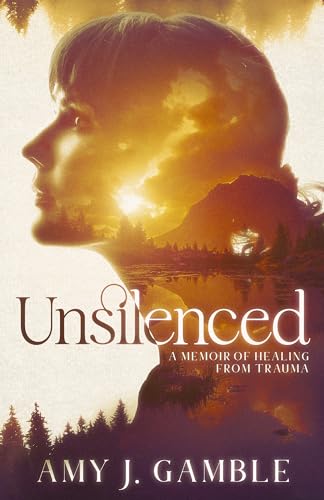 Unsilenced: A Memoir of Healing from Trauma on Kindle