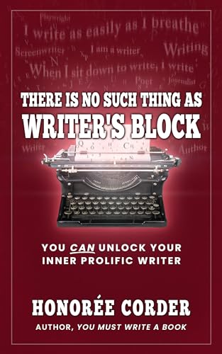 There is No Such Thing as Writer's Block: You Can Unleash Your Inner Prolific Writer on Kindle
