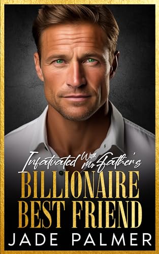 Infatuated With My Father's Billionaire Best Friend on Kindle