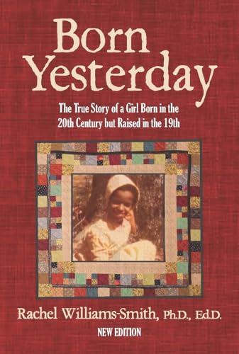 Born Yesterday: The True Story of a Girl Born in the 20th Century but Raised in the 19th on Kindle