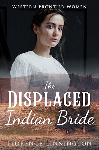 The Displaced Indian Bride (Western Frontier Women) on Kindle