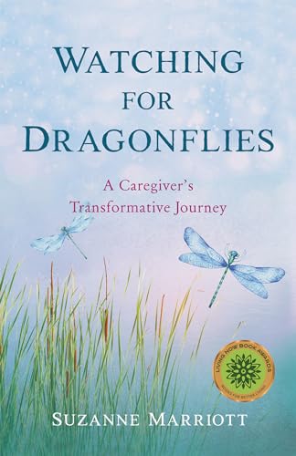 Watching for Dragonflies: A Caregiver's Transformative Journey on Kindle