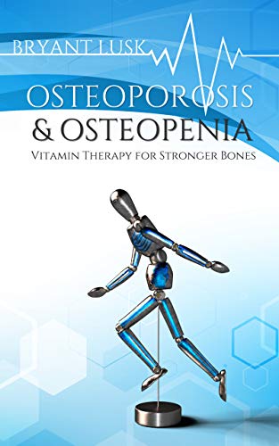 Osteoporosis & Osteopenia: Vitamin Therapy for Stronger Bones on Kindle