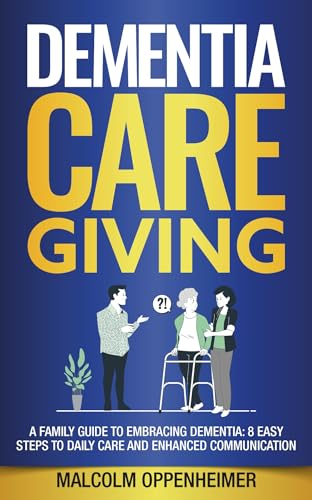 Dementia Caregiving: A Family Guide to Embracing Dementia on Kindle