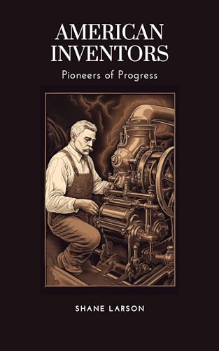 American Inventors: Pioneers of Progress on Kindle
