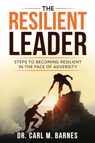 The Resilient Leader: Steps to Becoming Resilient in the Face of Adversity on Kindle