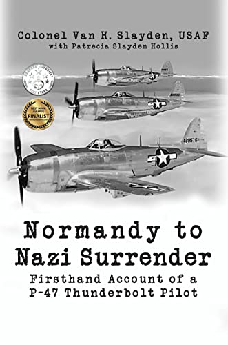 Normandy to Nazi Surrender: Firsthand Account of a P-47 Thunderbolt Pilot on Kindle