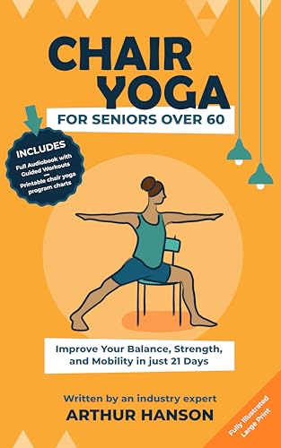 Chair Yoga for Seniors Over 60: Improve Your Balance, Strength, and Mobility in Just 21 Days on Kindle