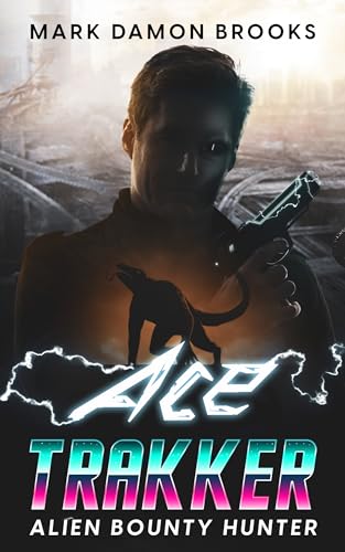 Ace Trakker (Ace Trakker: Alien Bounty Hunter Book 1) on Kindle