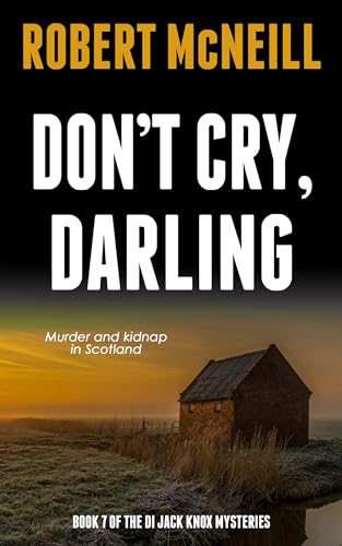 Don't Cry, Darling (The DI Jack Knox mysteries Book 7) on Kindle