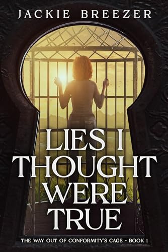 Lies I Thought Were True (The Way Out of Conformity's Cage Book 1) on Kindle