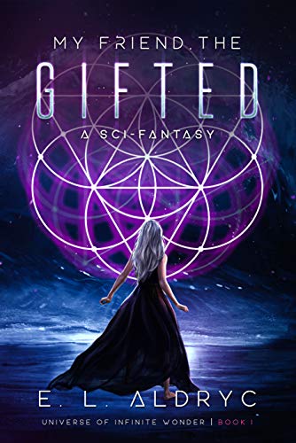 My Friend, The Gifted (Universe of Infinite Wonder Book 1) on Kindle