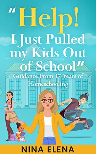 Help! I Just Pulled my Kids Out of School: Guidance From 17 Years of Homeschooling on Kindle