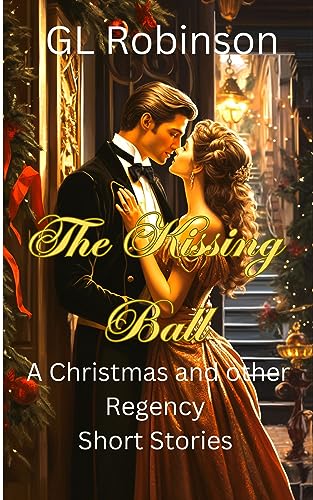 The Kissing Ball (Regency Romance Book 13) on Kindle