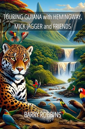 Touring Guyana with Hemingway, Mick Jagger and Friends on Kindle