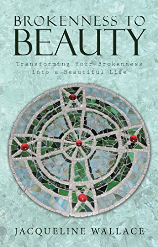 Brokenness to Beauty: Transforming Your Brokenness into a Beautiful Life on Kindle