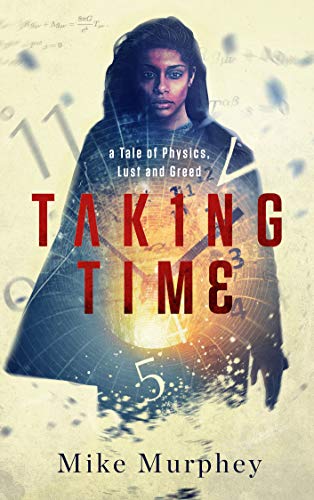 Taking Time: ... A Tale of Physics, Lust and Greed on Kindle
