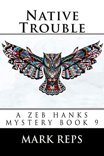 Native Trouble (Zeb Hanks Mystery Series Book 9) on Kindle