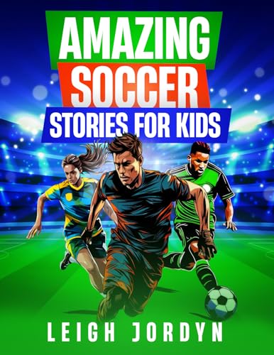 Amazing Soccer Stories for Kids (Amazing Stories for Kids Book 3) on Kindle