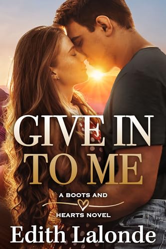 Give In To Me (The Boots and Hearts Series Book 1) on Kindle