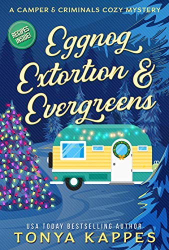 Eggnog, Extortion, and Evergreens (A Camper & Criminals Cozy Mystery Series Book 14) on Kindle