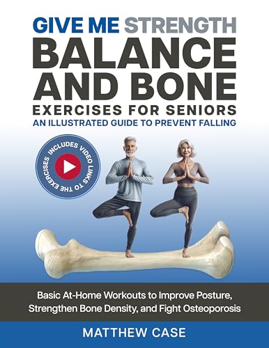Give Me Strength: Balance and Bone Exercises for Seniors, An Illustrated Guide to Prevent Falling on Kindle