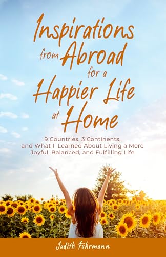 Inspirations from Abroad for a Happier Life at Home on Kindle