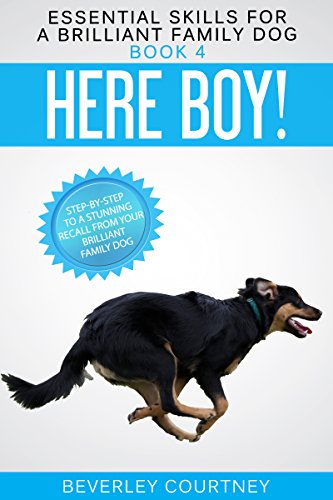 Here Boy! Step-by-step to a Stunning Recall from your Brilliant Family Dog (Essential Skills for a Brilliant Family Dog Book 4) on Kindle