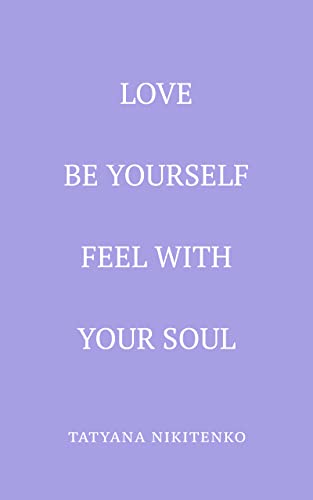 Love Be Yourself Feel With Your Soul on Kindle