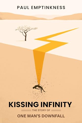Kissing Infinity: The Story of One Man's Downfall on Kindle