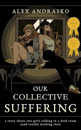 Our Collective Suffering: A story about two girls talking in a dark room (and totally nothing else) on Kindle