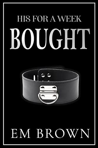 Bought (His For A Week Book 1) on Kindle