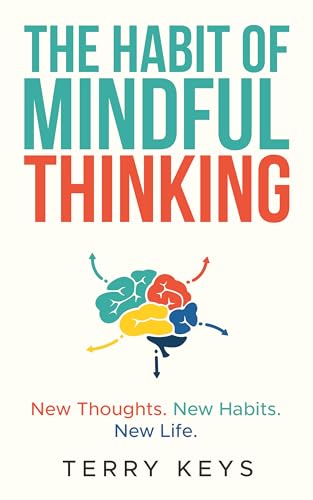 The Habit of Mindful Thinking: New Thoughts. New Habits. New Life. on Kindle