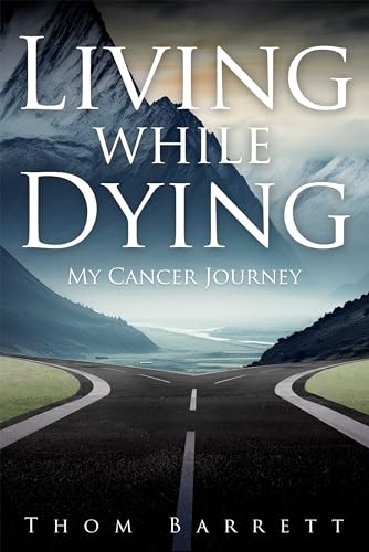 Living While Dying: My Cancer Journey on Kindle