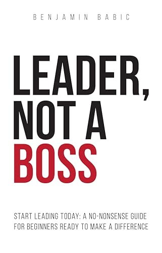 Leader, Not a Boss: Start Leading Today on Kindle