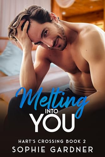 Melting Into You (Hart's Crossing Book 2) on Kindle