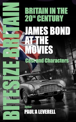 James Bond at the Movies: The Cast and Characters (Bitesize Britain: Britain in the 20th Century) on Kindle