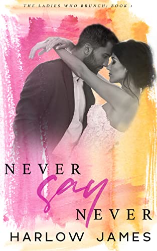 Never Say Never (The Ladies Who Brunch Book 1) on Kindle
