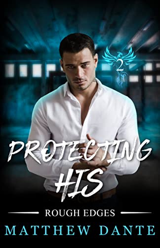 Protecting His (Rough Edges Book 2) on Kindle