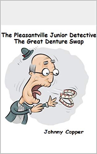 The Pleasantville Junior Detective: The Great Denture Swap on Kindle