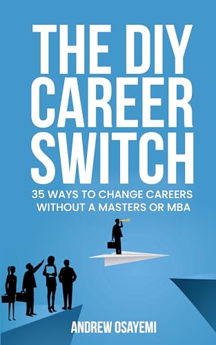 The DIY Career Switch: 35 Ways To Change Careers Without a Masters or MBA on Kindle