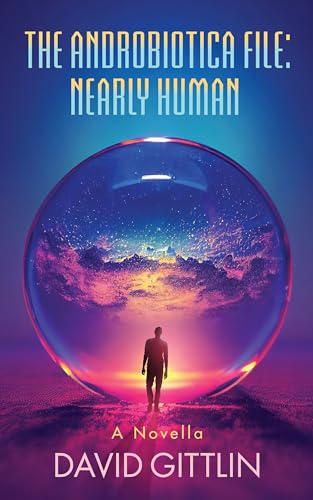 The AndroBiotica File: Nearly Human on Kindle