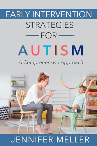 Early Intervention Strategies for Autism: A Comprehensive Approach on Kindle