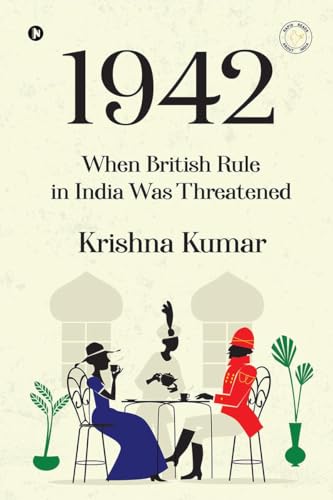 1942: When British Rule in India was Threatened on Kindle